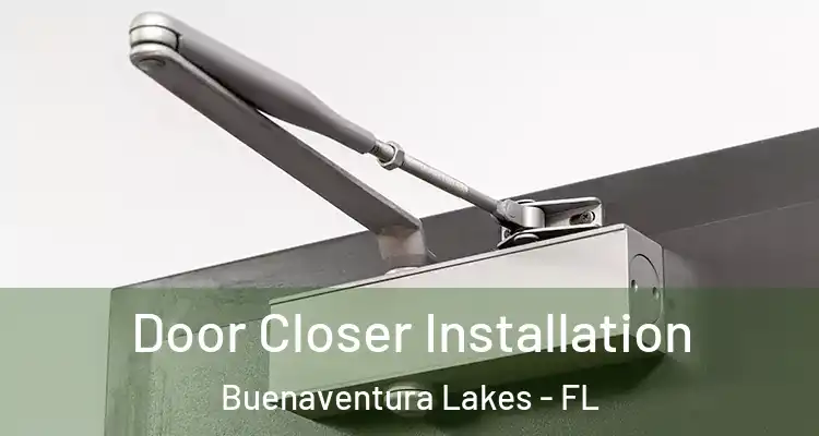  Door Closer Installation Buenaventura Lakes - FL
