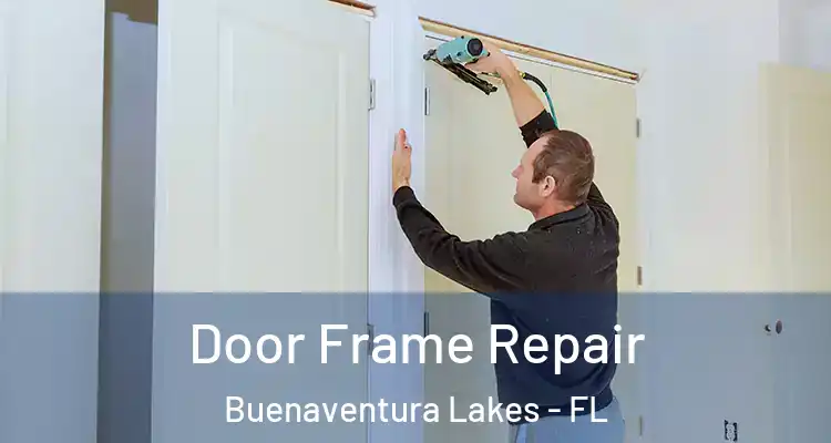  Door Frame Repair Buenaventura Lakes - FL