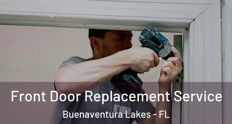  Front Door Replacement Service Buenaventura Lakes - FL