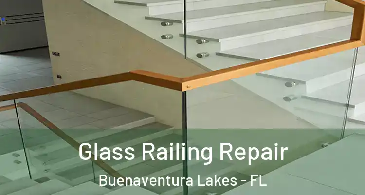  Glass Railing Repair Buenaventura Lakes - FL