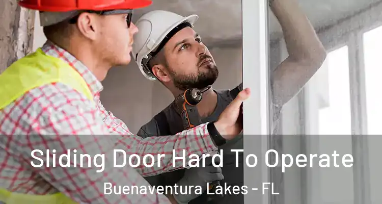  Sliding Door Hard To Operate Buenaventura Lakes - FL